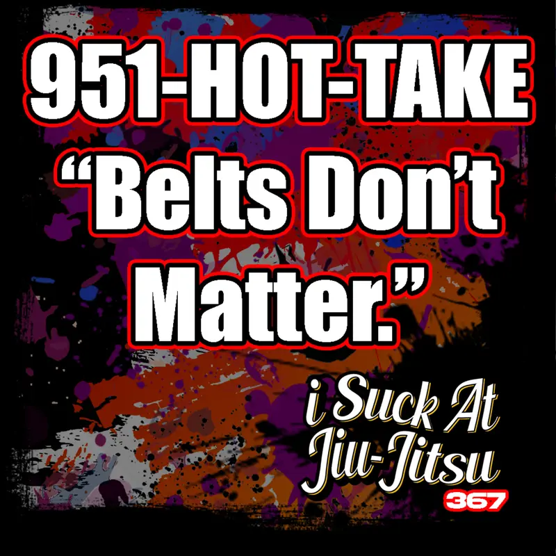 #367 "Belt's Don't Matter" | 951-HOT-TAKE #1