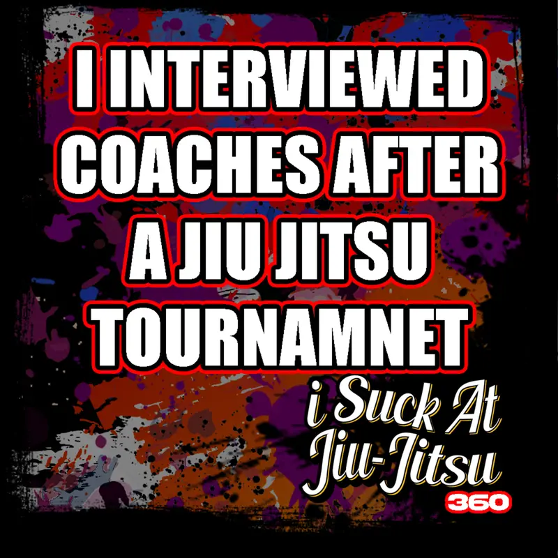 #360 I Interviewed Coaches After a BJJ Tournament...