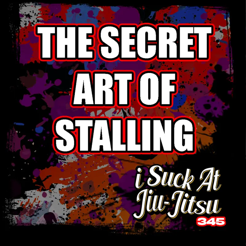 #345 The Sacred Art of Stalling