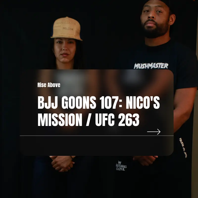 107: NICO'S MISSION / UFC 263 REVIEW