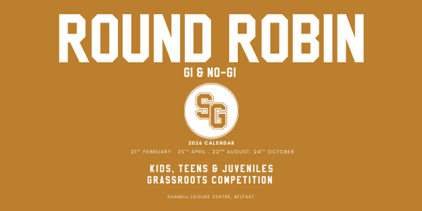 SG 10 (SOLID GROUND) - ROUND ROBIN (GI & NO GI) - GRASSROOTS ALL IRELAND YOUTH CHAMPIONSHIP