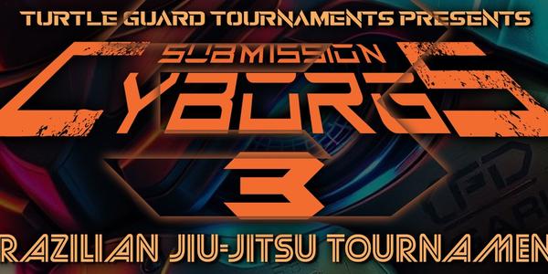 Submission Cyborgs 3 (Presented By: Turtle Guard Tournaments)