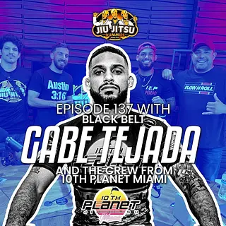 Gabe Tejada and 10th Planet Miami - JJD Ep.137