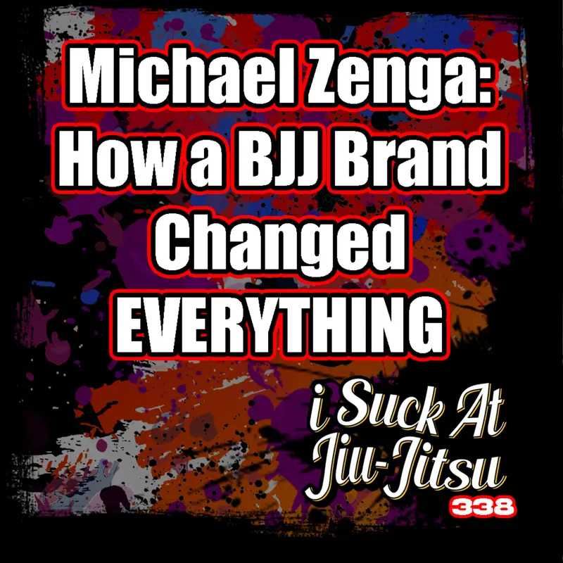 #338 Micheal Zenga: How a Website Changed BJJ Forever | Owner of BJJ Fanatics