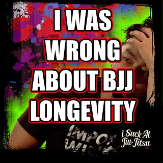 #290 Is your Jiu-Jitsu Built to Last? | I was WRONG about LONGEVITY