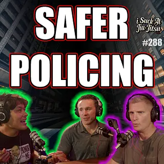 #288 Ross Tyler and Sam Luna: Two BJJ Police Officer's Plan to Transform Policing