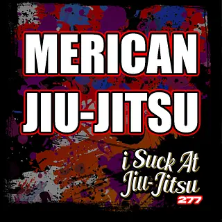 #277 MERICAN Jiu Jitsu | 4th of July Special