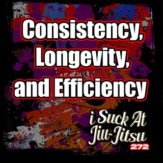 #272 Be a Master of Consistency, Longevity, and Efficiency