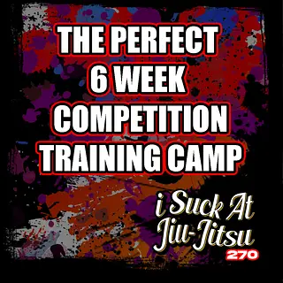 #270 How to HACK BJJ Competition Training Camps | How to Compete "Every Weekend" | Perform on COMMAND