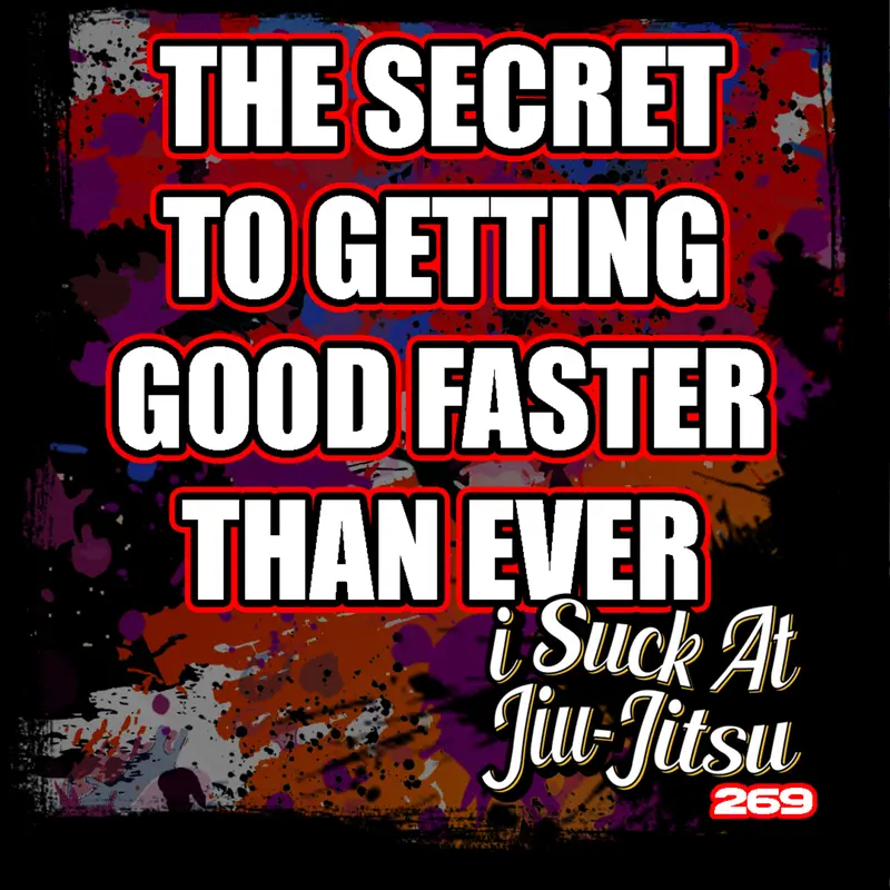 #269 The Secret to Getting Good at Jiu-Jitsu FAST | Decoding the 3 Lenses