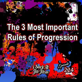 #224: The 3 Biggest Rules of Bjj Progression