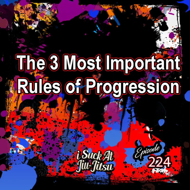#224: The 3 Biggest Rules of Bjj Progression