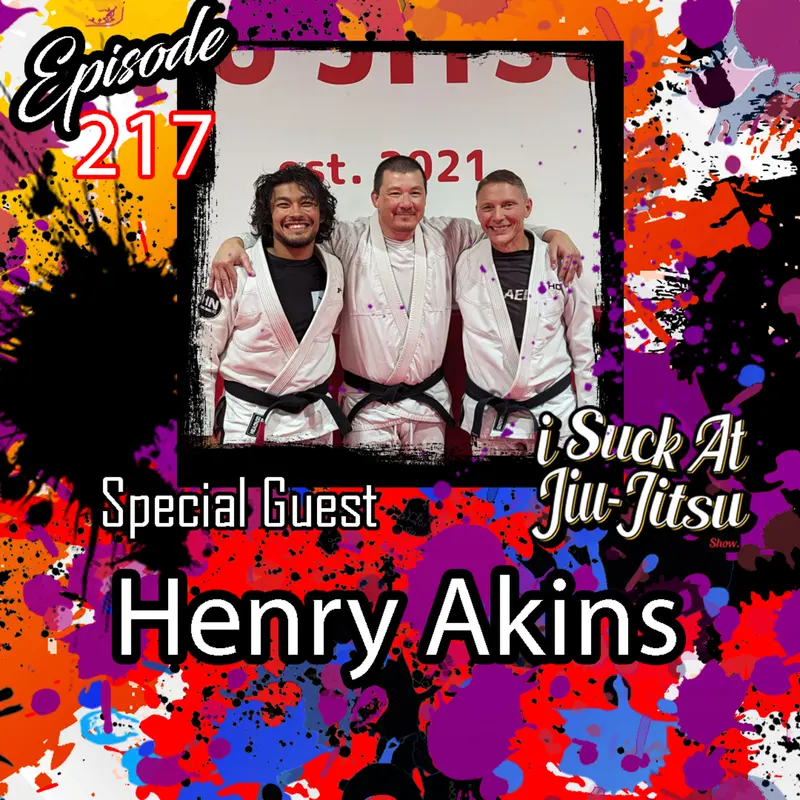 #217 Henry Akins: Fix Your Jiu-Jitsu Training Method