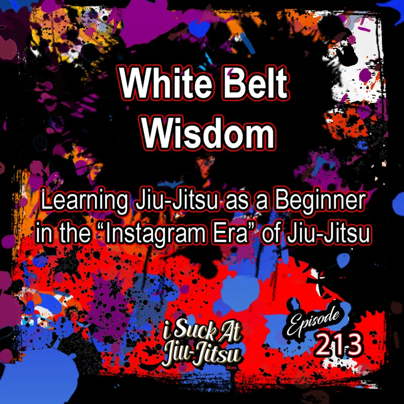#213 White Belt Wisdom | Mindset Tweaks for White Belts to Fix Right Away