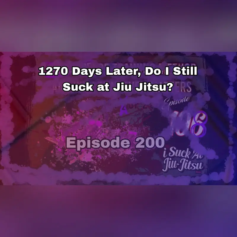 #200: 1270 Days Later, Does Josh McKinney still Suck at Jiu-Jitsu?