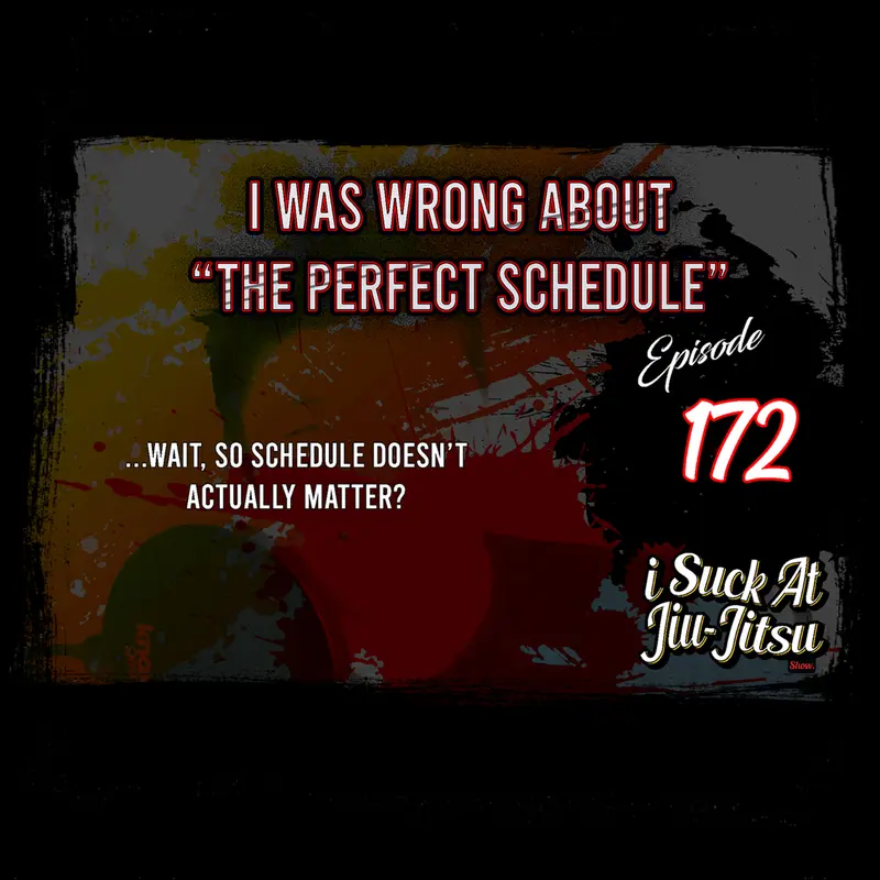 #172 I was WRONG about BJJ Schedule | The Perfect Schedule doesn't exist?