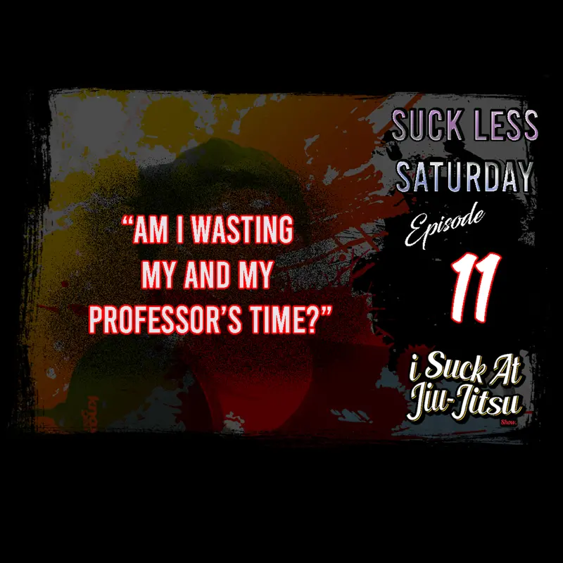 "Am I Wasting My and My Coach's Time?" | SLS 11 | The Importance of Being Discouraged in Jiu-Jitsu