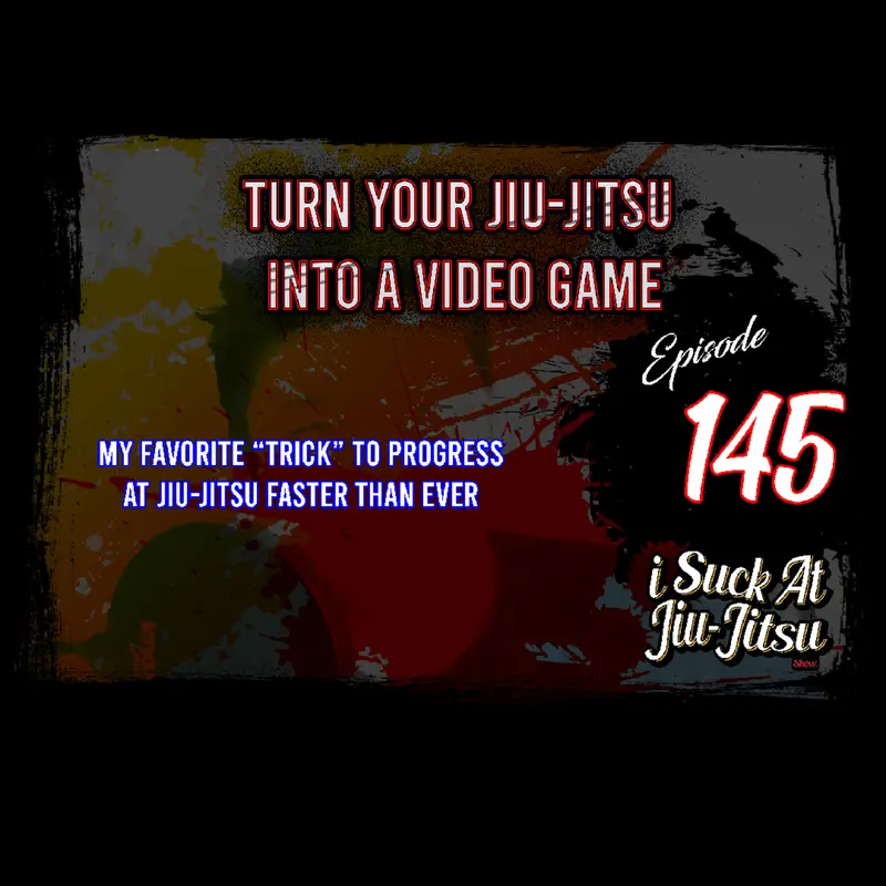 #145 Turn Your Jiu Jitsu Into a Video Game | Crazy Hack to Increase Your Progression