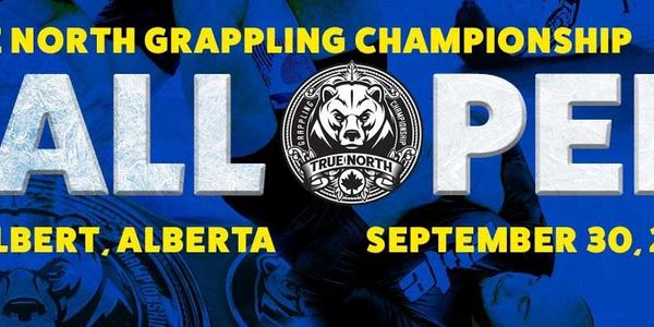TRUE NORTH GRAPPLING CHAMPIONSHIP - FALL OPEN