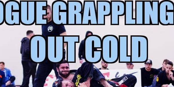 ROGUE Grappling 3 - Out Cold