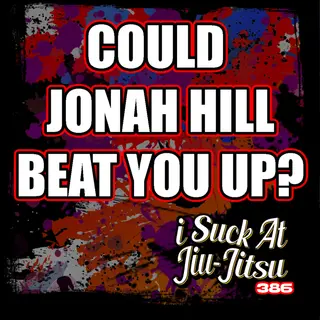 #386 Could Jonah Hill Beat You Up? | Can Blue Belts Win Street Fights?