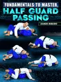 Fundamentals To Master: Half Guard Passing by Xande Ribeiro image 1