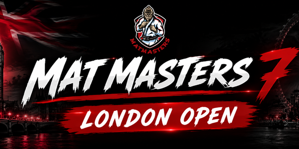 MAT MASTERS 7 - LONDON OPEN