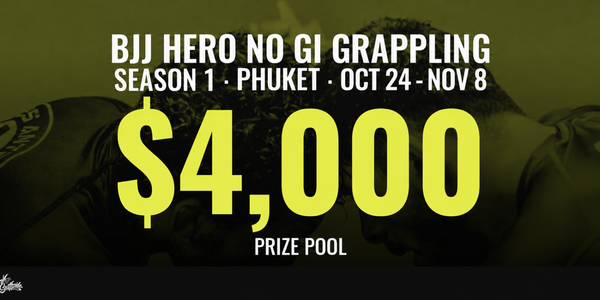 BJJ Hero No Gi Grappling $4000 PRIZE FUND - Season 1 Phuket