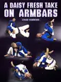 A Daisy Fresh Take On Arm Bars by Chad Hawkins image 1