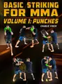 Basic Striking For MMA Volume 1: Punches by Charlie Vinch image 1