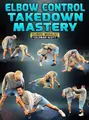 Elbow Control Takedown Mastery by Coleman Scott image 1