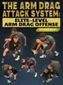 The Arm Drag Attack System: Elite-Level Arm Drag Offense by Dan Vallimont image 1