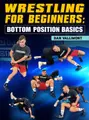 Wrestling for Beginners Bottom Position Basics by Dan Vallimont image 1