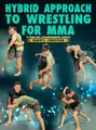 Hybrid Approach To Wrestling For MMA by Darryl Christian image 1