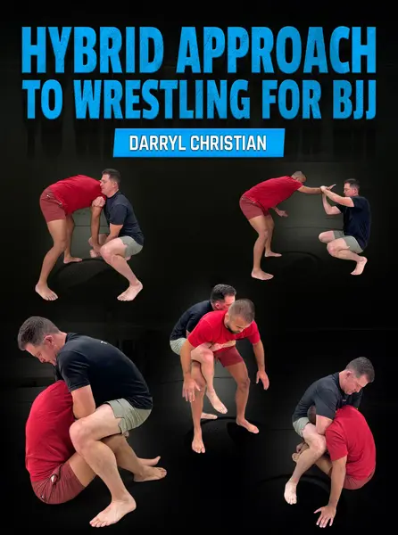 Hybrid Approach to Wrestling for BJJ by Darryl Christian