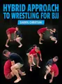 Hybrid Approach to Wrestling for BJJ by Darryl Christian image 1