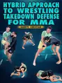 Hybrid Approach to Wrestling Takedown Defense for MMA by Darryl Christian image 1