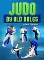 Judo by Old Rules by Denis Zenikov image 1