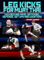 Leg Kicks For Muay Thai by Duane Ludwig image 1