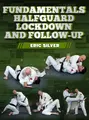 Fundamentals: Half Guard Lockdown and Followup by Eric Silver image 1