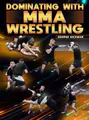 Dominating With MMA Wrestling by George Hickman image 1
