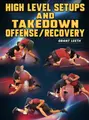 High Level Setups and Takedown Offense/Recovery by Grant Leeth image 1