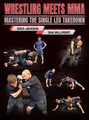 Wrestling Meets MMA Mastering the Single Leg Takedown by Greg Jackson and Dan Vallimont image 1