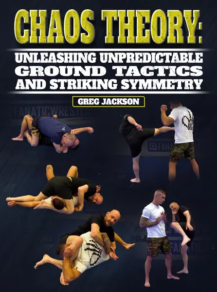 Chaos Theory: Unleashing Unpredictable Ground Tactics and Striking Symmetry by Greg Jackson