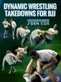 Dynamic Wrestling Takedowns For BJJ by J'Den Cox image 1