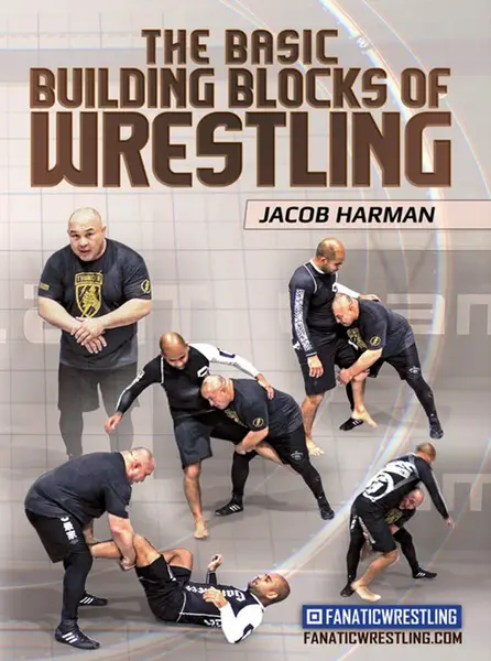 The Basic Building Blocks Of Wrestling by Jacob Harman