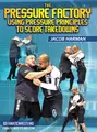 The Pressure Factory: Using Pressure Principles To Score Takedowns by Jacob Harman image 1