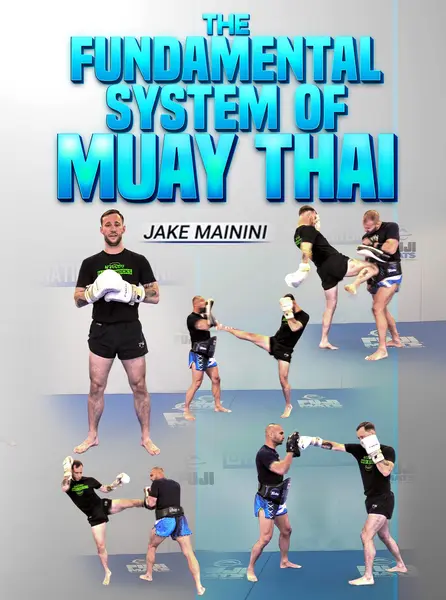 The Fundamental System of Muay Thai by Jake Mainini