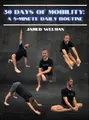30 Days of Mobility: A 5 Minute Daily Routine by Jared Welman image 1