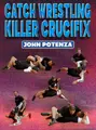 Catch Wrestling Killer Crucifix by John Potenza image 1